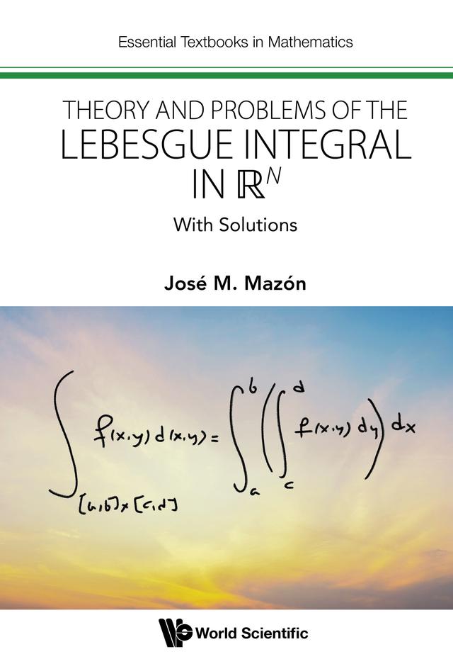 THEORY AND PROBLEMS OF THE LEBESGUE INTEGRAL IN RN by José M Mazón