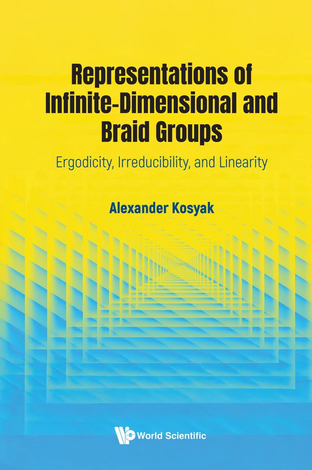 REPRESENTATIONS OF INFINITE-DIMENSIONAL AND BRAID GROUPS by Alexander Kosyak
