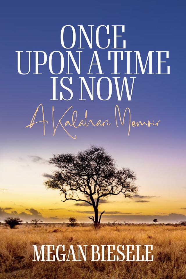 Once Upon a Time is Now by Megan Biesele