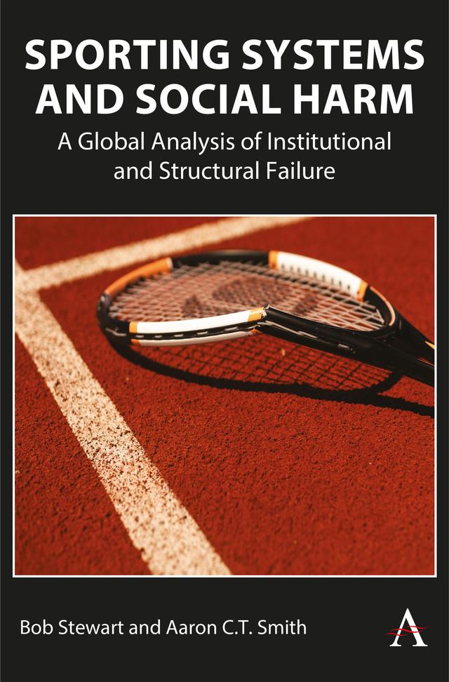 Sporting Systems and Social Harm by Aaron C.T. Smith, Bob Stewart