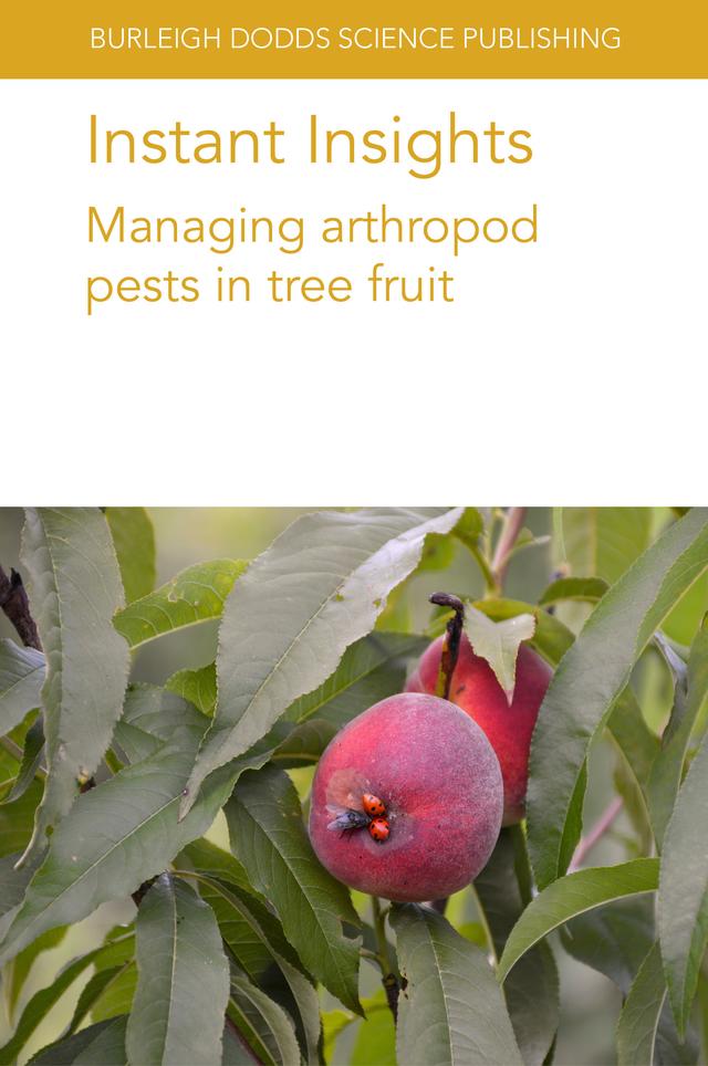 Instant Insights: Managing arthropod pests in tree fruit by Dr Elizabeth H. Beers, Dr Giuseppe E. Massimino Cocuzza, Dr Matthew J. Grieshop, Prof. Arthur Agnello