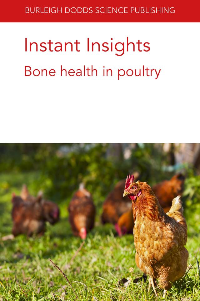 Instant Insights: Bone health in poultry by Dr Christina Rufener, Dr Gina Caplen, Dr Martin Johnsson, Dr Michael J. Toscano, Robert F Wideman