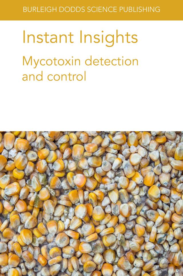 Instant Insights: Mycotoxin detection and control by Agnes Budu, Agnes Mwangwela, Alice Mweetwa, Amade Muitia, Awere Dankyi, Boris Bravo-Ureta, Brandford Mochia, David Hoisington, David Jordan, David Kalule Okello, Dr Angel Medina, Dr Carol Verheecke-Vaessen, Dr Esther Garcia-Cela, Dr T. Sandoval-Contreras, Dr Zhao Jin, Emeritus Professor Ken Boote, Gary Payne, Greg MacDonald, Hendrix Chalwe, James Rhoads, Jeremy Jelliffe, Jinru Chen, Kira Bowen, Koushik Adhikari, Kumar Mallikarjunan, Maria Balota, Mary A. Egbuta, Mumuni Abudulai, Munsanda Ngulube, Nelson Opoku, Nick Magnan, Prof F. Ascencio, Prof. Naresh Magan, Prof Paul Schwarz, Richard Akromah, Rick Brandenburg, Sam Njoroge, Vivian Hoffmann, William Appaw, William Ellis