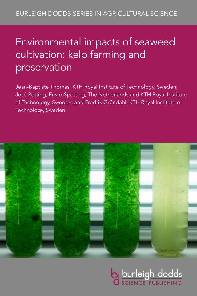 Environmental impacts of seaweed cultivation: kelp farming and preservation by Dr Fredrik Gröndahl, Dr Jean-Baptiste Thomas, Prof José Potting