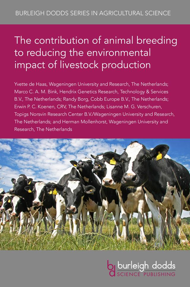 The contribution of animal breeding to reducing the environmental impact of livestock production by Dr Erwin P. C. Koenen, Dr Herman Mollenhorst, Dr Lisanne M. G. Verschuren, Dr Marco C. A. M. Bink, Dr Randy Borg, Prof Yvette de Haas