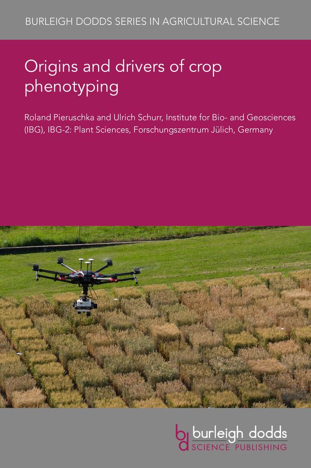 Origins and drivers of crop phenotyping by Dr Roland Pieruschka, Prof Ulrich Schurr