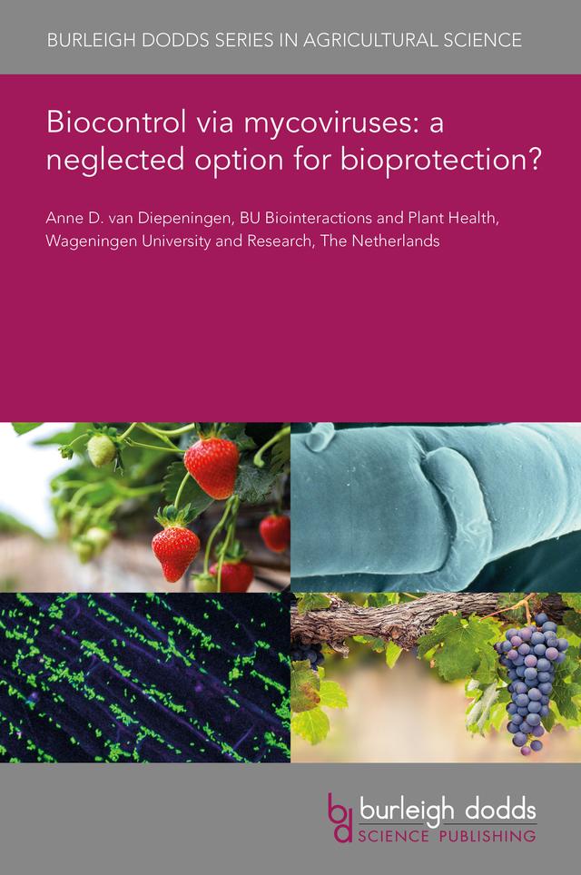 Biocontrol via mycoviruses: a neglected option for bioprotection? by Dr Anne D. van Diepeningen