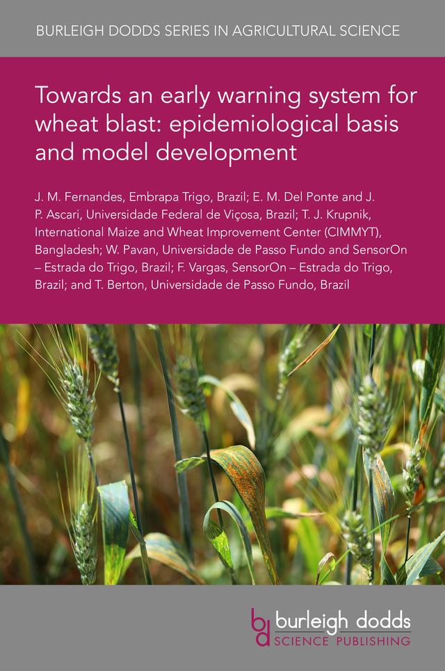 Towards an early warning system for wheat blast: epidemiological basis and model development by Dr E. M. Del Ponte, Dr F. Vargas, Dr José Mauricio Fernandes, Dr J. P. Ascari, Dr T. Berton, Dr T. J. Krupnik, Dr W. Pavan