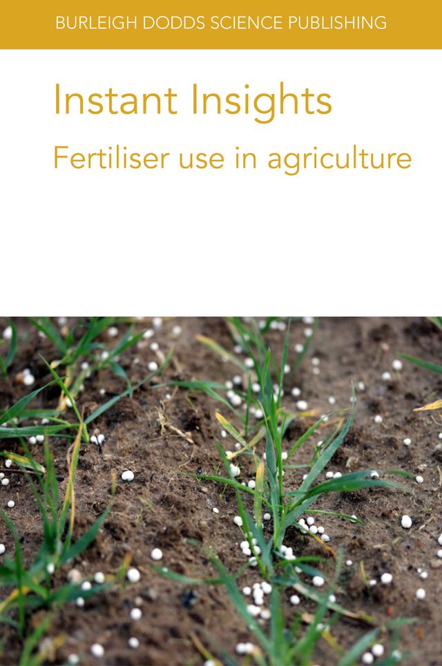 Instant Insights: Fertiliser use in agriculture by Dr Brett M. Whelan, Dr Dhahi Al-Shammari, Dr Héctor A. Bahamonde, Dr James P. Moloney, Dr Niranjan S. Wimalathunge, Dr Patrick Filippi, Dr Slawomir Gluszek, Dr Tom Bishop, Dr Victoria Fernández, Prof. Bijay Singh, Prof Bryan G. Hopkins, Prof. Lidia Sas Paszt