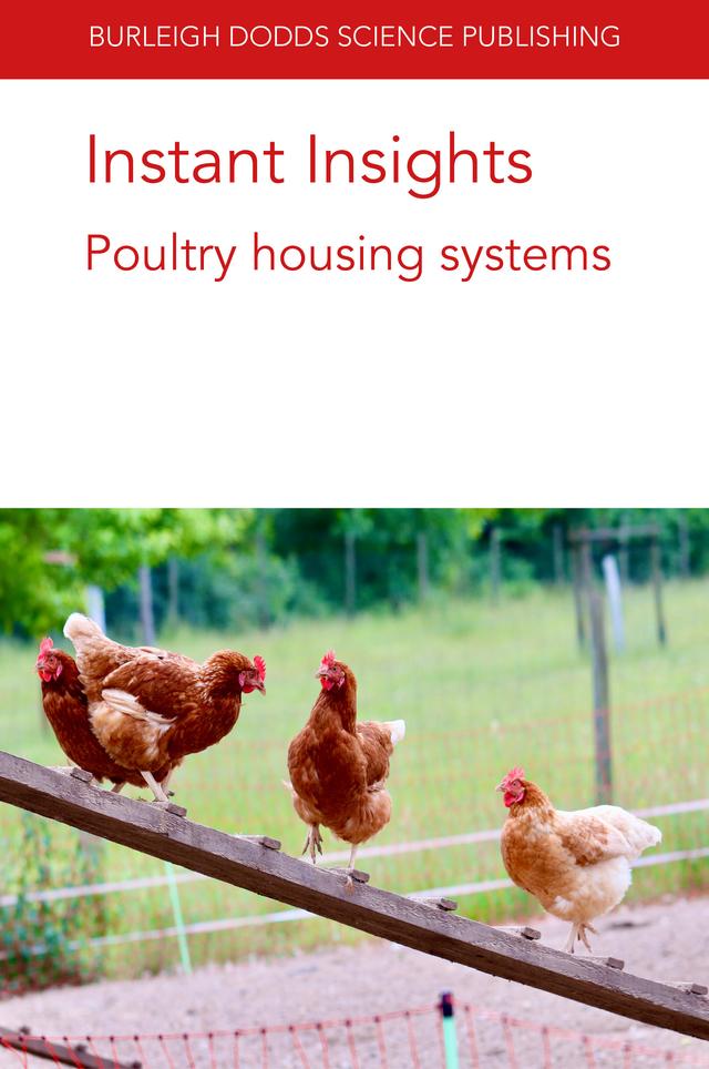 Instant Insights: Poultry housing systems by Dr Ingrid De Jong, Dr Julia Malchow, Dr Rick van Emous, Dr Victoria Sandilands, Professor Deana Jones, Prof Inma Estevez, Prof Lars Schrader, Ruth C. Newberry