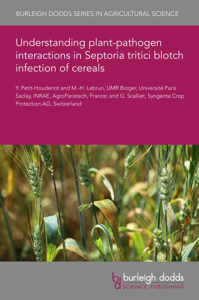 Understanding plant-pathogen interactions in Septoria tritici blotch infection of cereals by Dr G. Scalliet, Dr Marc-Henri Lebrun, Dr Y. Petit-Houdenot