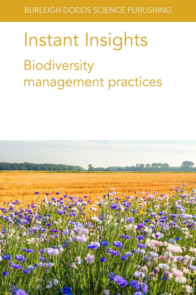 Instant Insights: Biodiversity management practices by Dr Ademir Calegari, Dr Alessandra Santos, Dr Alicia Cirujeda, Dr Audrey Alignier, Dr Gabriel Pardo, Dr Léa Uroy, Dr Lilianne Maia, Dr Marcus Cremonesi, Dr Marie L. C. Bartz, Dr Stéphanie Aviron, Dr Wilian Demetrio, Mr Scott Day, Professor Humberto Blanco