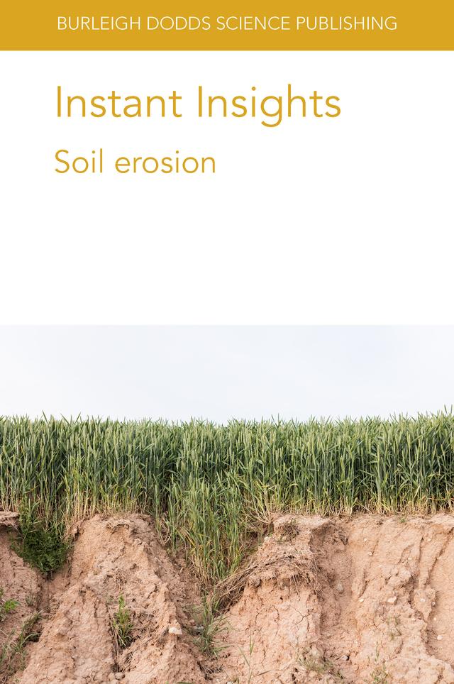 Instant Insights: Soil erosion by Dr Carlos Alexandre Costa Crusciol, Dr Chumki Banik, Dr Claudio Hideo Martins da Costa, Dr E. Dowdeswell Downey, Dr G. Alegbeleye, Dr Luan Pierre Pott, Dr Otávio dos Anjos Leal, Dr Santanu Bakshi, Dr S. E. Cooper, Professor Jane Rickson, Prof R. J. Rickson, Prof Telmo Jorge Carneiro Amado, Zhenli He