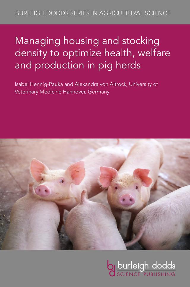 Managing housing and stocking density to optimize health, welfare and production in pig herds by Dr Alexandra von Altrock, Prof Isabel Hennig-Pauka