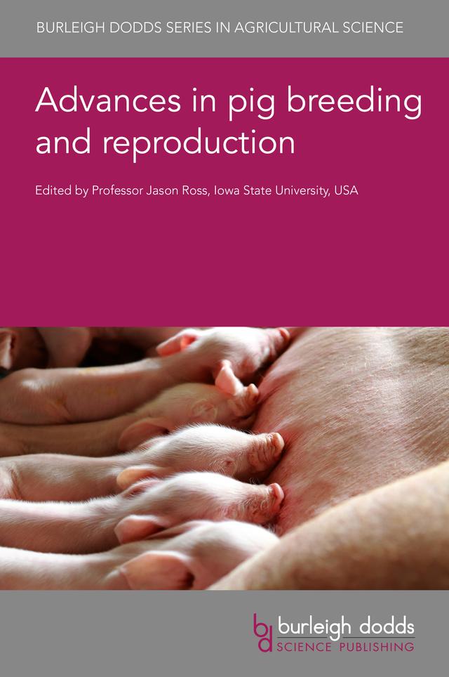 Advances in pig breeding and reproduction by Dr Aileen Keating, Dr Helene Gilbert, Dr Jamil Faccin, Dr Juan Steibel, Dr Kara Stewart, Dr Karl Kerns, Dr Laura Greiner, Dr Laurianne Canario, Dr Luiz Brito, Dr Martijn Derks, Dr Rob Knox, Dr Susanne Hermesch, Dr Xiaolei Liu, Professor Bethany Redel, Professor Glen Almond, Professor Jack Dekkers, Professor Jason W. Ross, Professor Johannes Kauffold, Professor Martina Zappaterra, Professor Riccardo Bozzi