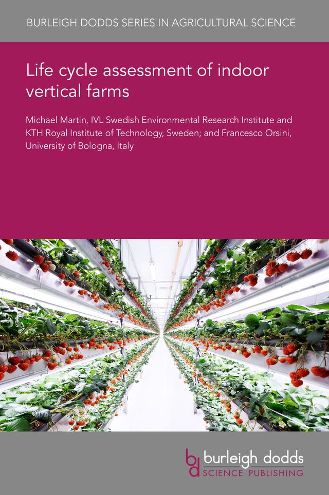 Life cycle assessment of indoor vertical farms by Dr Francesco Orsini, Dr Michael Martin