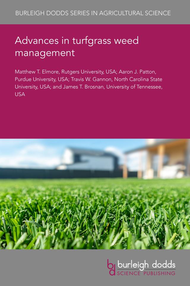 Advances in turfgrass weed management by Dr Aaron J. Patton, Dr James T. Brosnan, Dr Matthew T. Elmore, Dr Travis W. Gannon