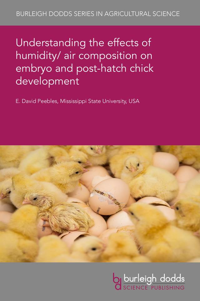 Understanding the effects of humidity/air composition on embryo and post-hatch chick development by Dr E. David Peebles
