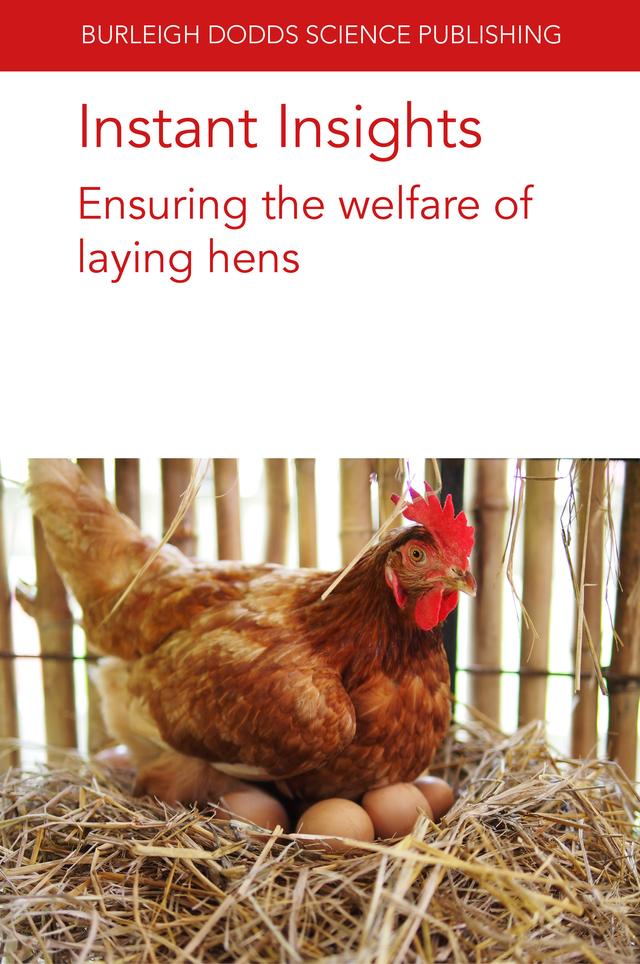 Instant Insights: Ensuring the welfare of laying hens by Claire A. Weeks, Dr Christina Rufener, Dr Dana L. M. Campbell, Dr Dorothy McKeegan, Dr Heng-Wei Cheng, Dr Michael J. Toscano, Dr Sha Jiang, Dr Victoria Sandilands, Isabelle Ruhnke, Sarah L. Lambton