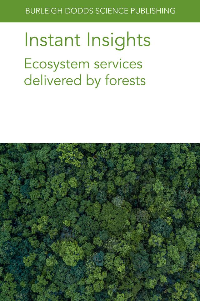 Instant Insights: Ecosystem services delivered by forests by Dr Anne Oxbrough, Dr Anne Sofie Lansø, Dr Aude Valade, Dr Guillaume Marie, Dr Jaime Pinzón, Dr Kim Naudts, Dr Matthew J. McGrath, Dr Oliver Gardi, Dr Philippe Peylin, Dr R. P. Udawatta, Dr Sebastiaan Luyssaert, Dr Tuomo Kalliokoski, Dr Yi-Ying Chen, Prof Beth A. Kaplin, Professor Stephen H. Anderson