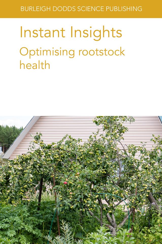 Instant Insights: Optimising rootstock health by Dr Alice Hayward, Dr Amit Dhingra, Dr Chris O’Brien, Dr Danielle Guzman, Dr Francisco Pérez-Alfocea, Dr Gennaro Fazio, Dr Ian C. Dodd, Dr Jayeni Hiti-Bandaralage, Dr Madeleine Gleeson, Dr Neena Mitter, Dr Stephen Yeboah, Dr Terence Robinson, Dr William Nak, Dugald C. Close, Sally A. Bound