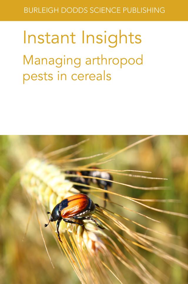 Instant Insights: Managing arthropod pests in cereals by Dr Anders Huseth, Dr Arash Rashed, Dr Ashley N. Dean, Dr Erin W. Hodgson, Dr Subodh Adhikari, Frank Peairs, Kirk Anderson, Marion O. Harris, M El-Bouhssini, Professor Gary L. Hein, Prof. Sanford D. Eigenbrode, Prof. William D. Hutchison, Steven Xu