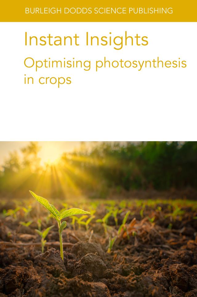 Instant Insights: Optimising photosynthesis in crops by Dr A. P. Cavanagh, Dr B. Moreno-Garcia, Dr C. Afamefule, Dr Coralie E. Salesse-Smith, Dr H. Gherli, Dr K. Chibani, Dr P. Lopez, Dr Steven M. Driever, Dr S. Wall, Dr Victoria C. Clarke, Dr V. Mengin, Elizabete Carmo-Silva, João Paulo Pennacchi, Luis Robledo-Arratia, Martin A. J. Parry, Prof Christine Raines, Prof Eva Rosenqvist, R. F. Sage, Shunsuke Adachi, Tadashi Hirasawa