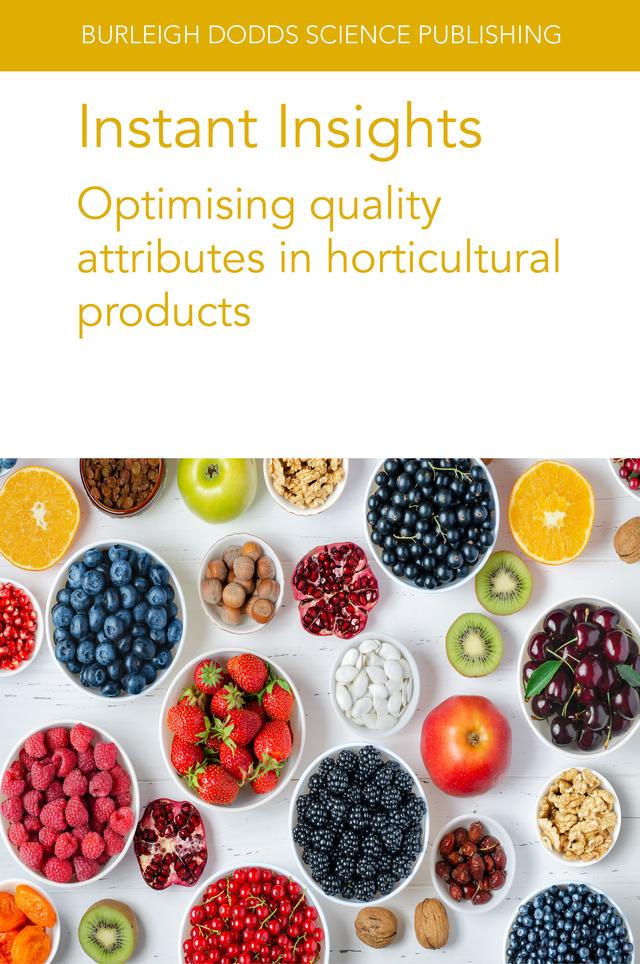 Instant Insights: Optimising quality attributes in horticultural products by C. Sauvage, Dr Chris Barbey, Dr Duane Greene, Dr Eunice Mah, Dr Oliver Chen, E. Albert, M. Causse, Prof Kerry Walsh, Prof Kevin Folta, Zhenglin Wang