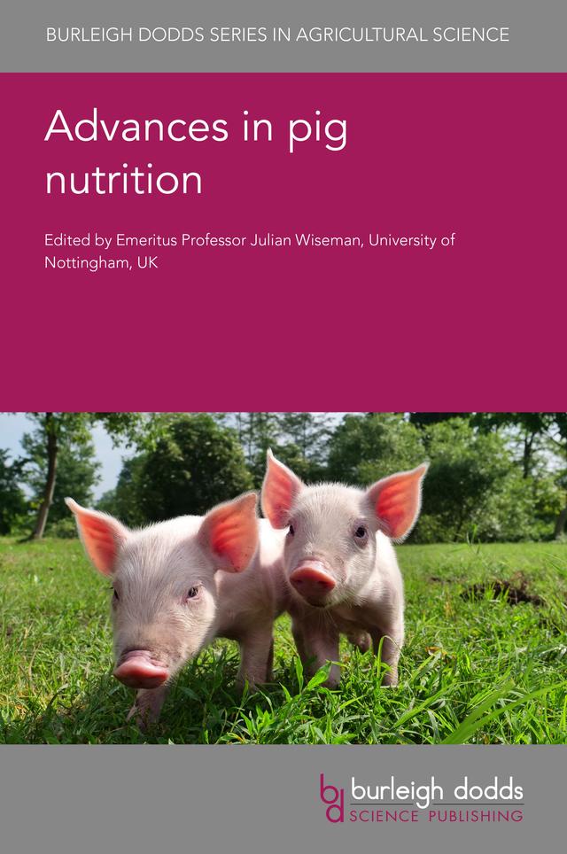 Advances in pig nutrition by Dr Anne Grete Kongsted, Dr Chad Paulk, Dr Charlotte Gaillard, Dr Kristy DiGiacomo, Dr Mike Bedford, Dr Olayiwola Adeola, Dr William Oliver, Emeritus Professor Julian Wiseman, Professor Gerald C. Shurson, Professor John O’Doherty, Professor Knud Erik Bach Knudsen, Professor Peter Williams, Professor Robert van Barneveld, Professor Ruurd Zijlstra, Professor Sung Woo Kim, Professor Thomas Crenshaw