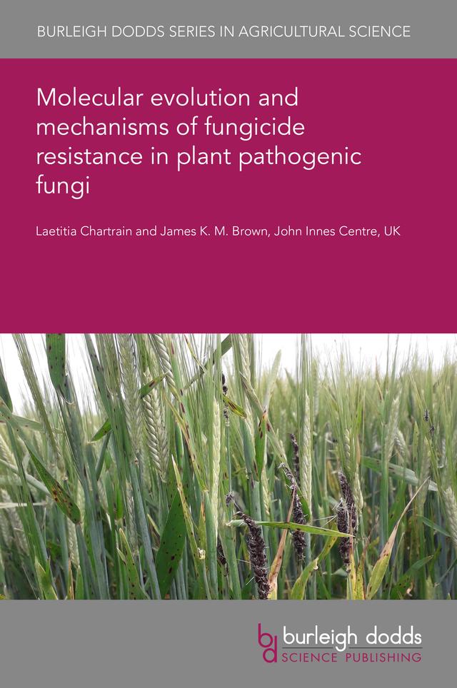 Molecular evolution and mechanisms of fungicide resistance in plant pathogenic fungi by Dr Laetitia Chartrain, Prof James K. M. Brown