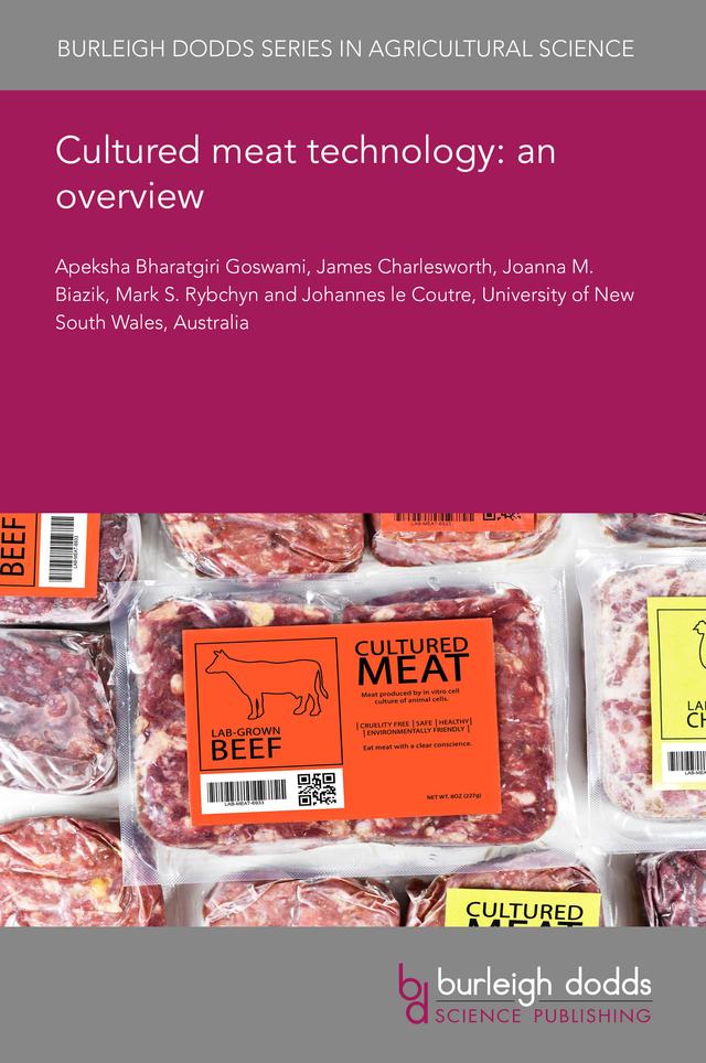 Cultured meat technology: an overview by Dr Apeksha Bharatgiri Goswami, Dr James Charlesworth, Dr Joanna M. Biazik, Dr Mark S. Rybchyn, Prof Johannes Le Coutre
