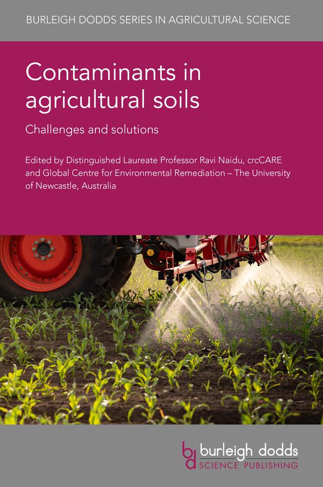 Contaminants in agricultural soils by Distinguished Laureate Professor Ravi Naidu, Dr Ayanka Wijayawardena, Dr Bhaba Biswas, Dr David Leung, Dr Gerhard Soja, Dr G. J. Levy, Dr Liang Wang, Dr Mentore Vaccari, Dr Nikola Rakonjac, Dr Paula Alvarenga, Dr Vera Felix da Graca Silva, Professor Fang Wang, Professor Ganga Hettiarachichi, Professor Linda Lee