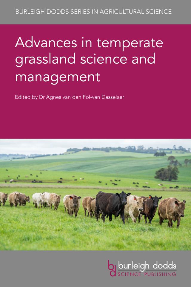 Advances in temperate grassland science and management by Dr Agnes van den Pol-van Dasselaar, Dr Anjo Elgersma, Dr David E. Hume, Dr David Stevens, Dr Giovanni Peratoner, Dr Ina Pinxterhuis, Dr Iryna Herzon, Dr Laurence Shalloo, Dr Magali Jouven, Dr Michael O'Donovan, Dr Nick van Eekeren, Dr Thomas Moloney, Professor Frédéric Leroy, Professor Friedhelm Taube, Professor Lynn Sollenberger, Professor Maria-Teresa Sebastia, Professor Martin Gierus, Professor Martin Lukac, Professor Paulo César de Faccio Carvalho
