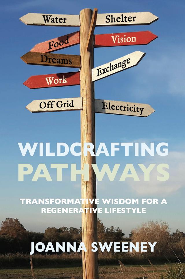 Wildcrafting Pathways by Joanna Sweeney