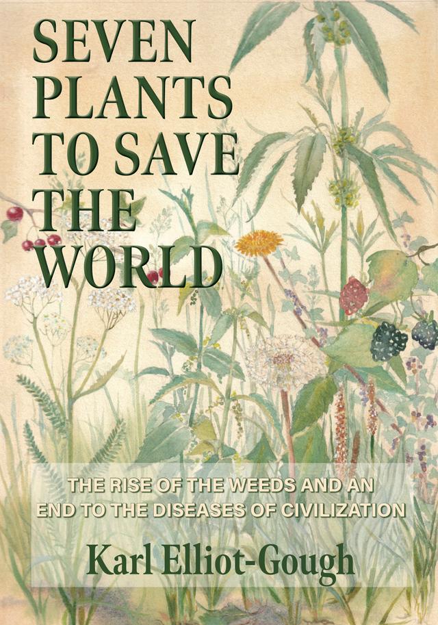 Seven Plants to Save the World by Karl Elliot-Gough