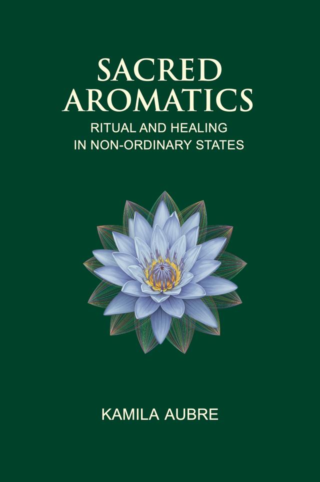 Sacred Aromatics by Kamila Aubre