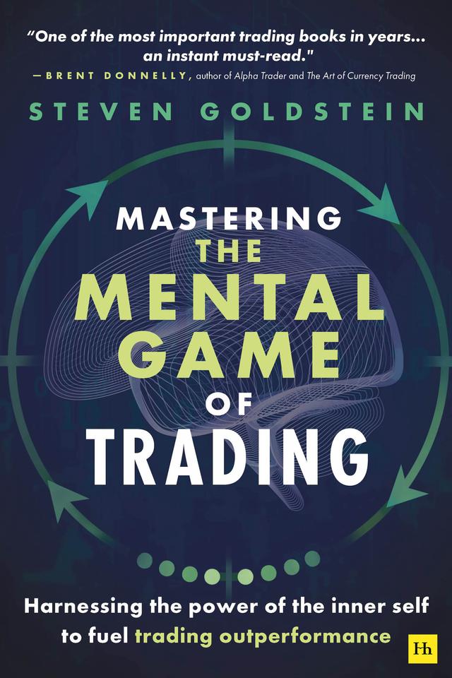 Mastering the Mental Game of Trading by Steven  Goldstein