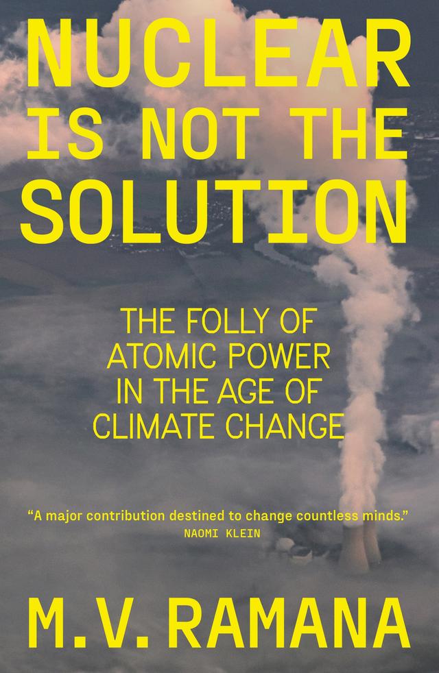 Nuclear is Not the Solution by M.V. Ramana