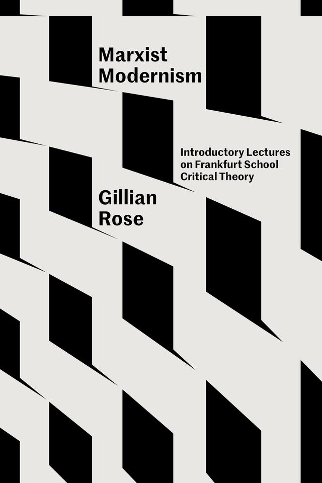 Marxist Modernism by Gillian Rose, James Gordon Finlayson, Martin Jay, Robert Lucas Scott