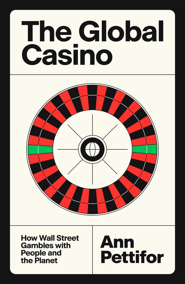 The Global Casino by Ann Pettifor