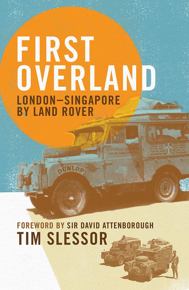 First Overland by Sir David Attenborough, Tim Slessor