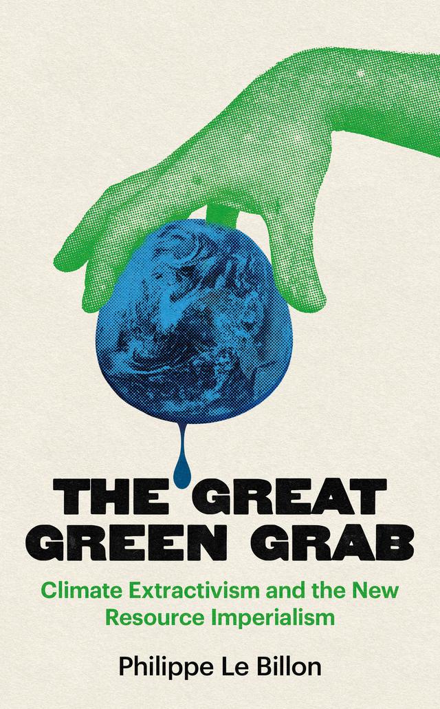 The Great Green Grab by Philippe Le Billon