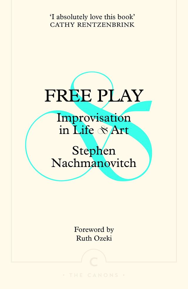 Free Play by Ruth Ozeki, Stephen Nachmanovitch