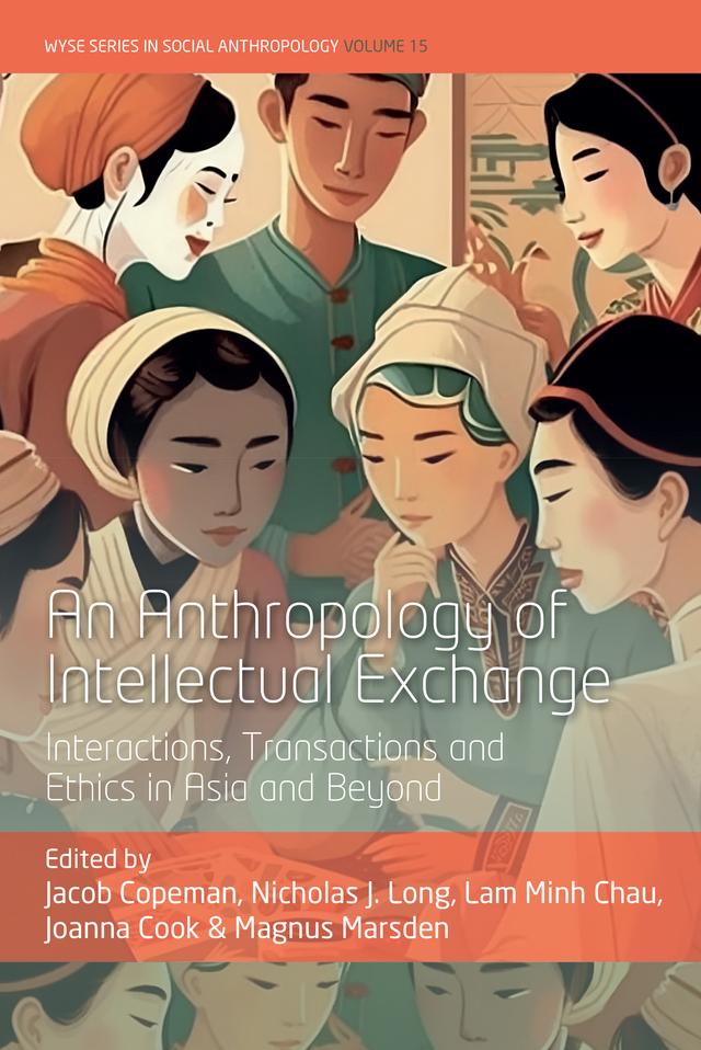 An Anthropology of Intellectual Exchange by Jacob Copeman, Joanna Cook, Lam Minh Chau, Nicholas J. Long