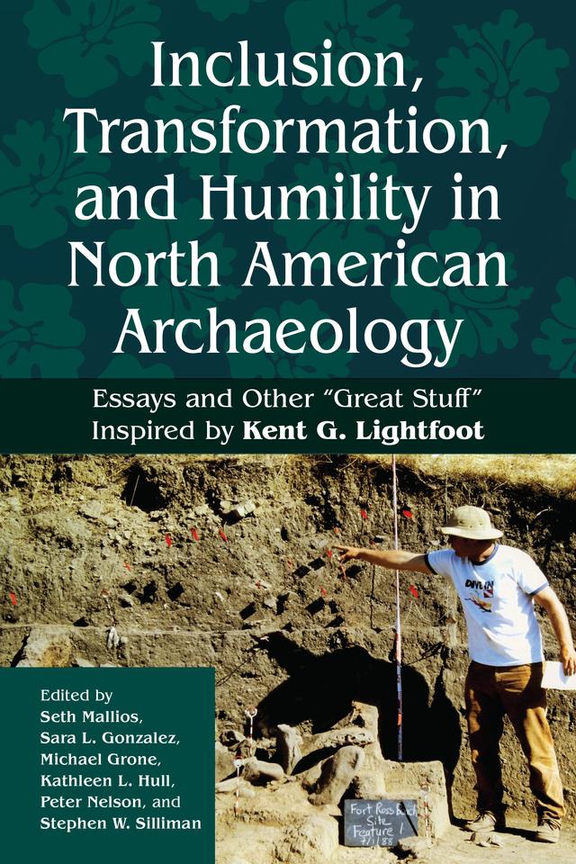 Inclusion, Transformation, and Humility in North American Archaeology by Kathleen L. Hull, Michael Grone, Sara L. Gonzalez, Seth Mallios