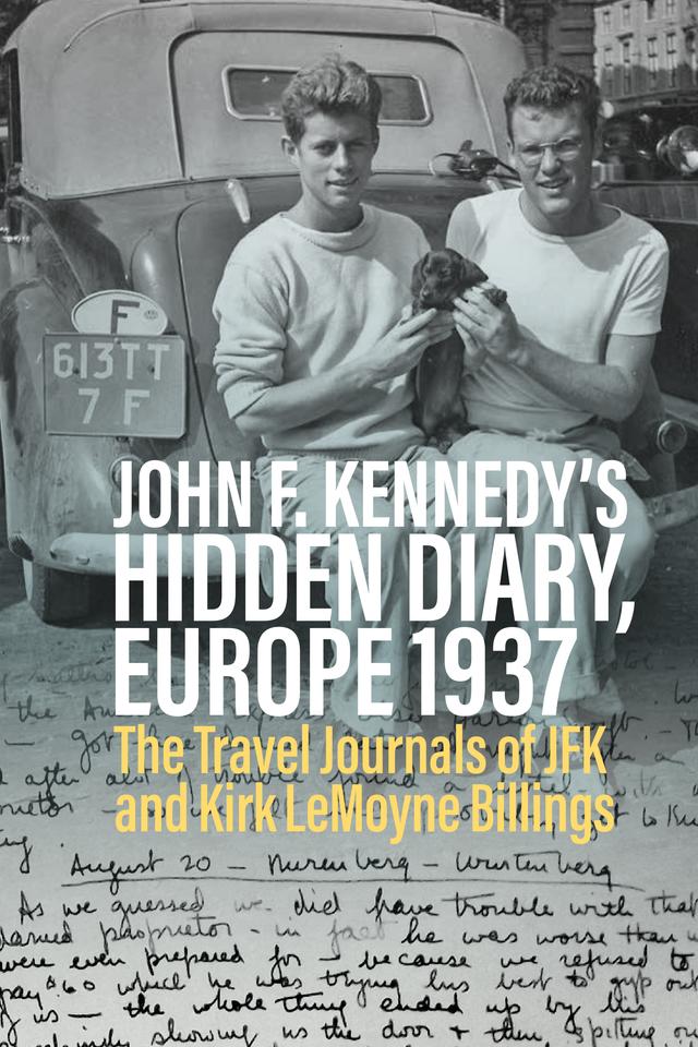 John F. Kennedy’s Hidden Diary, Europe 1937 by Oliver Lubrich