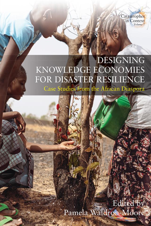 Designing Knowledge Economies for Disaster Resilience by Pamela Waldron-Moore