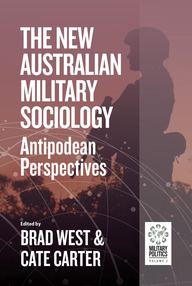The New Australian Military Sociology by Brad West, Cate Carter