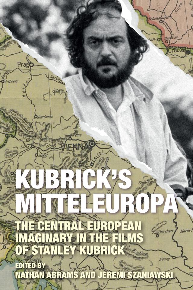 Kubrick's Mitteleuropa by Jeremi Szaniawski, Nathan Abrams