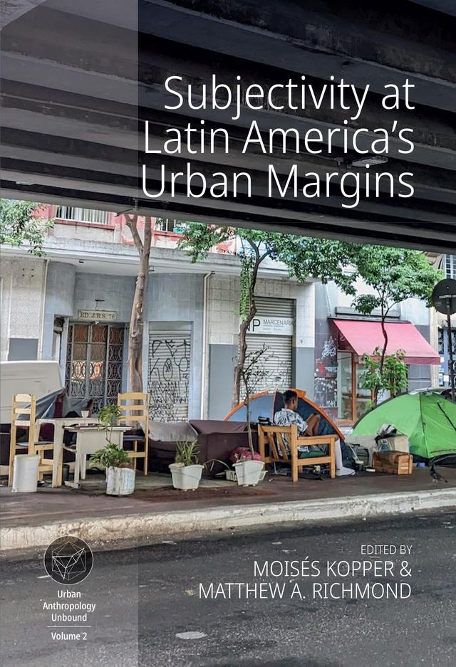 Subjectivity at Latin America's Urban Margins by Matthew A. Richmond, Moisés Kopper